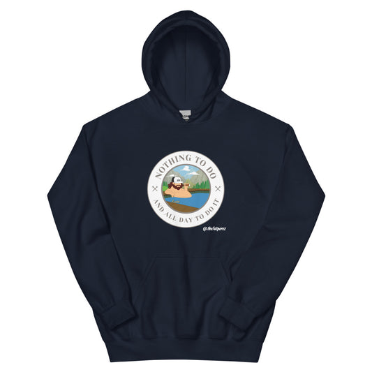 Nothing To Do And All Day To Do It - "Classic" Hoodie