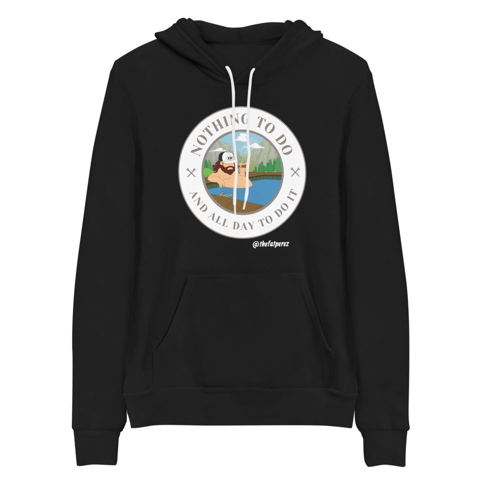 Nothing To Do And All Day To Do It - "Soft" Hoodie
