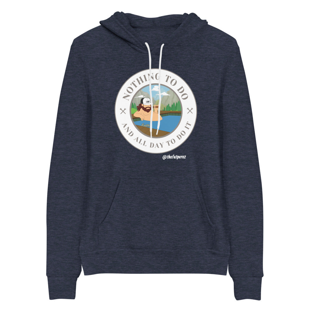 Nothing To Do And All Day To Do It - "Soft" Hoodie