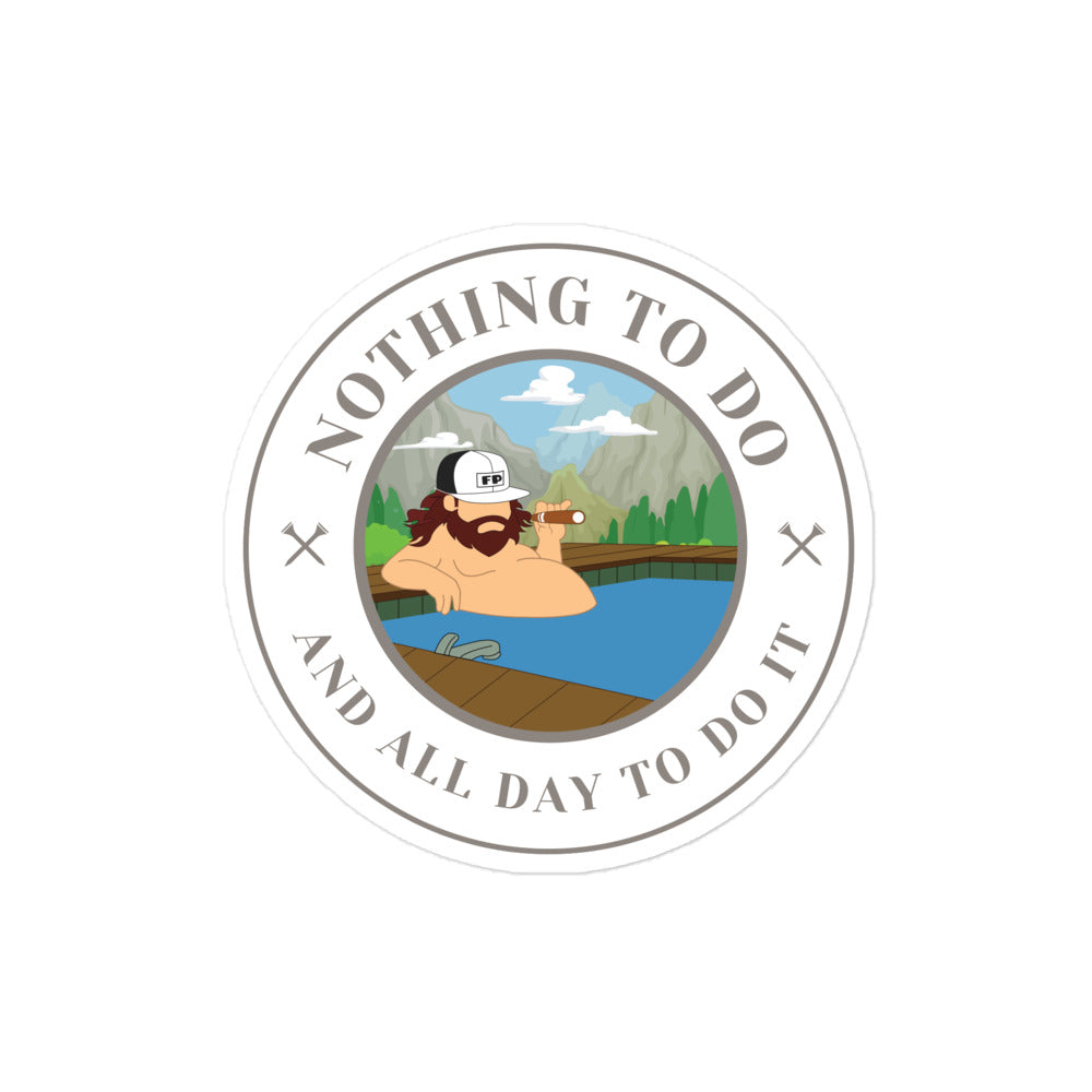 Nothing To Do And All Day To Do It Sticker