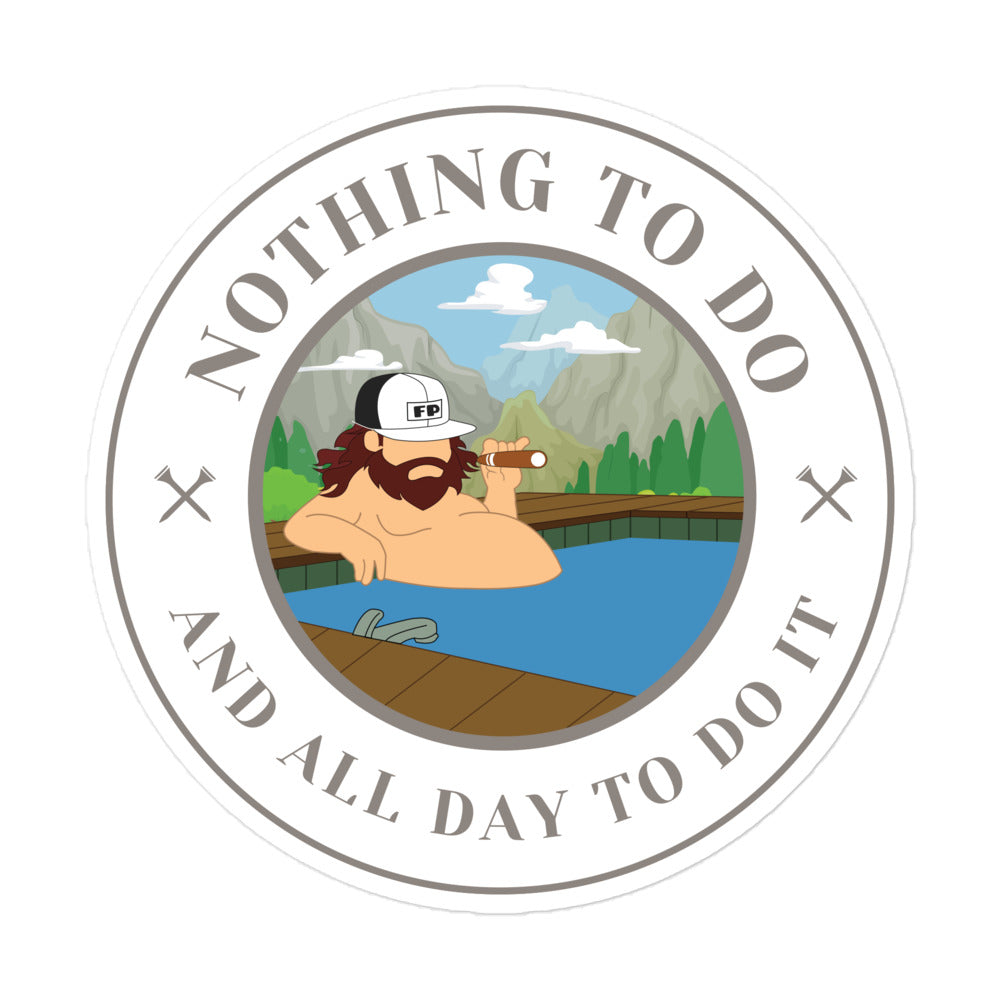 Nothing To Do And All Day To Do It Sticker